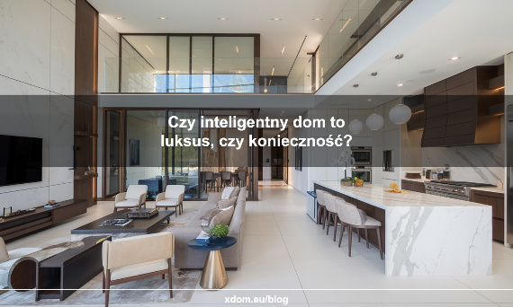 Czy inteligentny dom to luksus, czy konieczność?