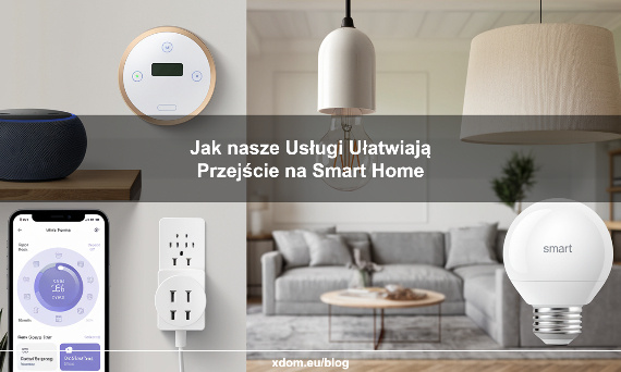 Czas na Zmiany: Jak nasze Usługi Ułatwiają Przejście na Smart Home