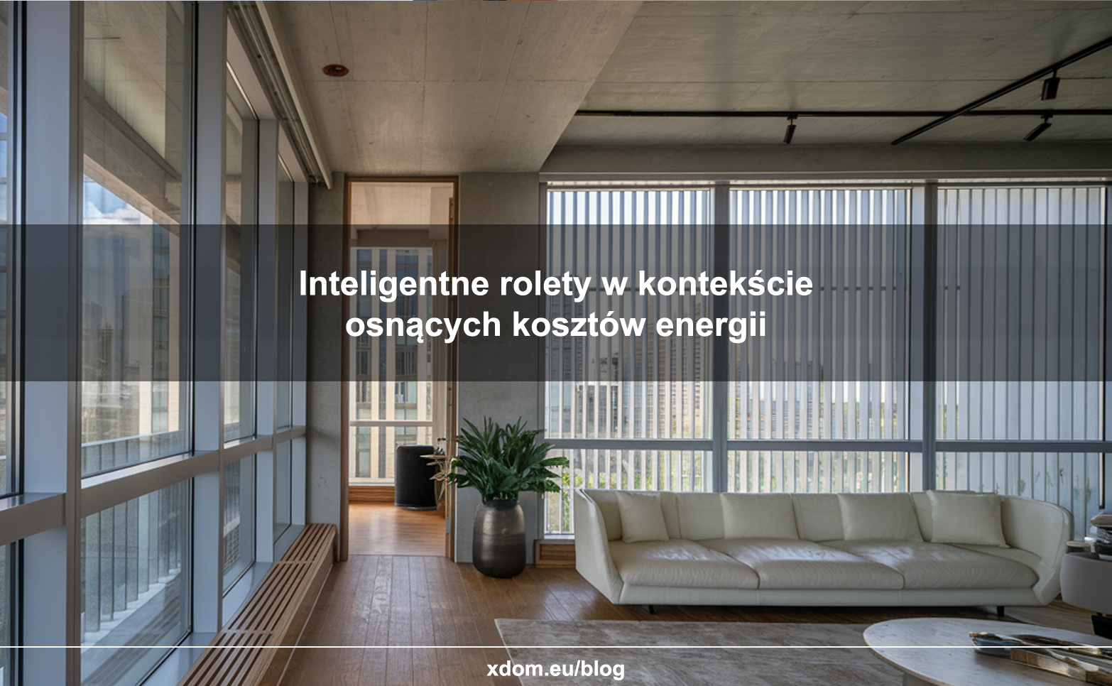 Pomysł na smarthome : Inteligentne rolety w kontekście rosnących kosztów energii